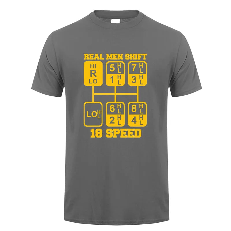 Real Men Shift 18 Speed Funny Truck Driver T Shirts Men Short Sleeve Cotton Tshirt Cool Man T-Shirt JL-105