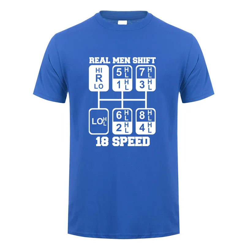 Real Men Shift 18 Speed Funny Truck Driver T Shirts Men Short Sleeve Cotton Tshirt Cool Man T-Shirt JL-105