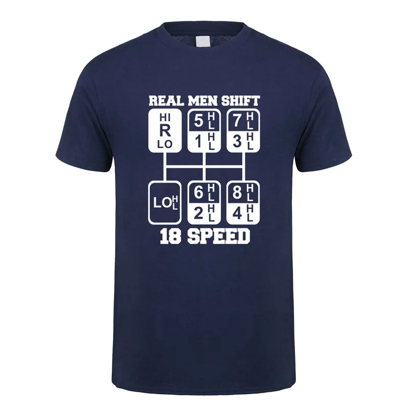 Real Men Shift 18 Speed Funny Truck Driver T Shirts Men Short Sleeve Cotton Tshirt Cool Man T-Shirt JL-105