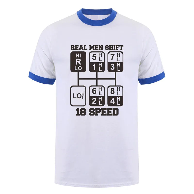 Real Men Shift 18 Speed Funny Truck Driver T Shirts Men Short Sleeve Cotton Tshirt Cool Man T-Shirt JL-105