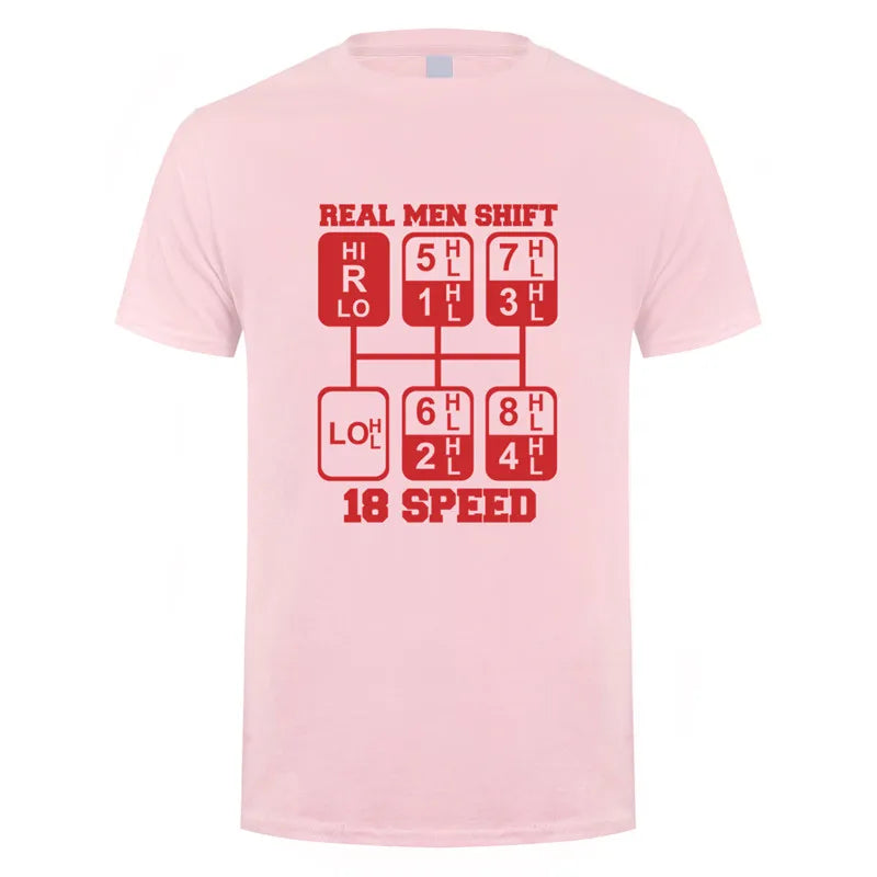 Real Men Shift 18 Speed Funny Truck Driver T Shirts Men Short Sleeve Cotton Tshirt Cool Man T-Shirt JL-105