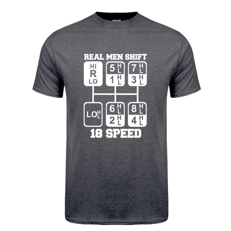 Real Men Shift 18 Speed Funny Truck Driver T Shirts Men Short Sleeve Cotton Tshirt Cool Man T-Shirt JL-105